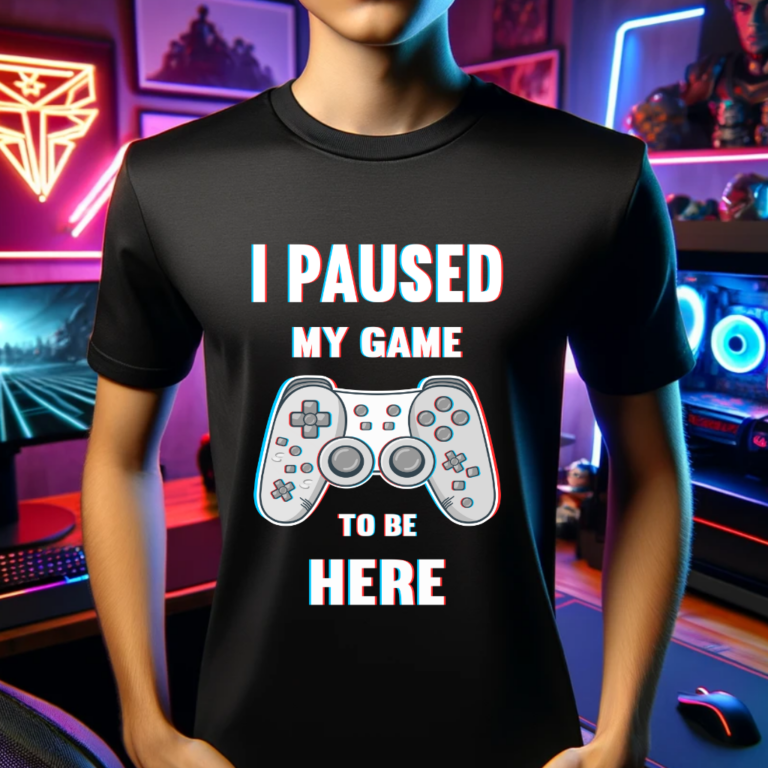 Startseite Allgemein 31 Tshirt design I Paused my game to be here